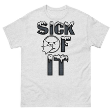 Load image into Gallery viewer, Sick Of It T-Shirt by Stand Fo Customs