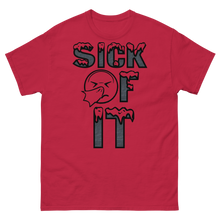 Load image into Gallery viewer, Sick Of It T-Shirt by Stand Fo Customs