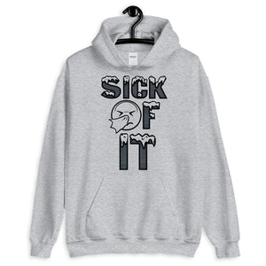 Sick Of It Hoodie by Stand Fo Customs