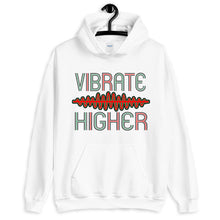 Load image into Gallery viewer, Vibrate Higher Hoodie