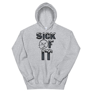 Sick Of It Hoodie by Stand Fo Customs