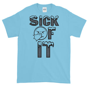 Sick Of It T-Shirt by Stand Fo Customs