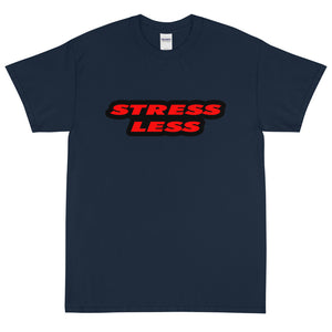 Stress Less Short Sleeve T-Shirt By Stand Fo' Customs