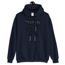 Load image into Gallery viewer, Sick Of It Hoodie by Stand Fo Customs