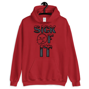 Sick Of It Hoodie by Stand Fo Customs