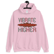 Load image into Gallery viewer, Vibrate Higher Hoodie