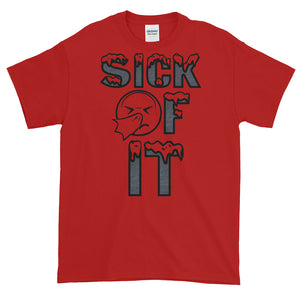 Sick Of It T-Shirt by Stand Fo Customs